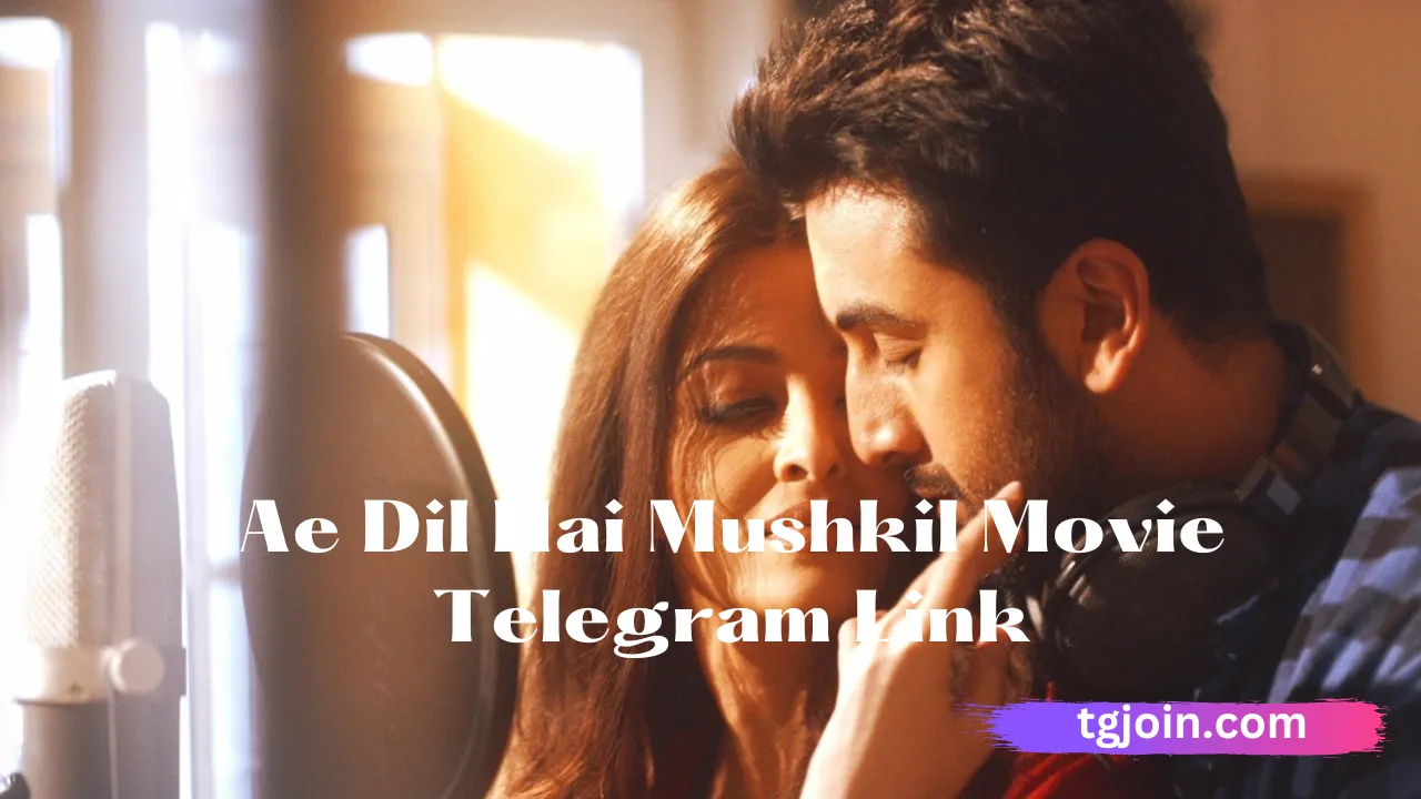 Ae Dil Hai Mushkil Movie Telegram Link